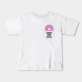 Donut Ever Give Up Kids T-Shirt